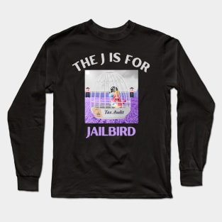 Donald J Trump Jailbird Tax Audit Long Sleeve T-Shirt